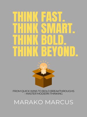 cover image of Think Fast. Think Smart. Think Bold. Think Beyond.